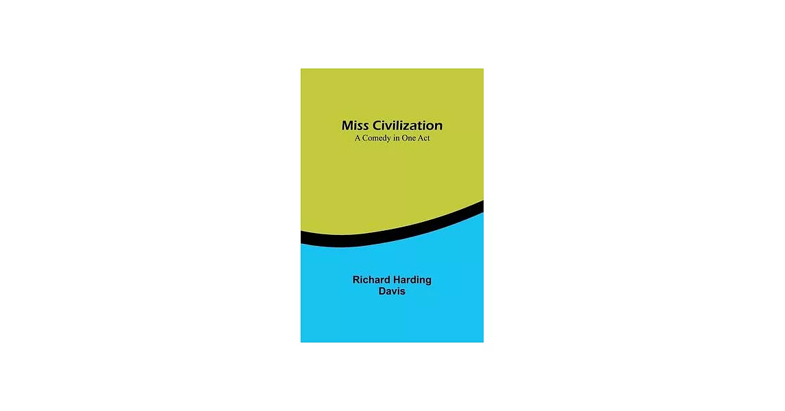 Miss Civilization: A Comedy in One Act | 拾書所