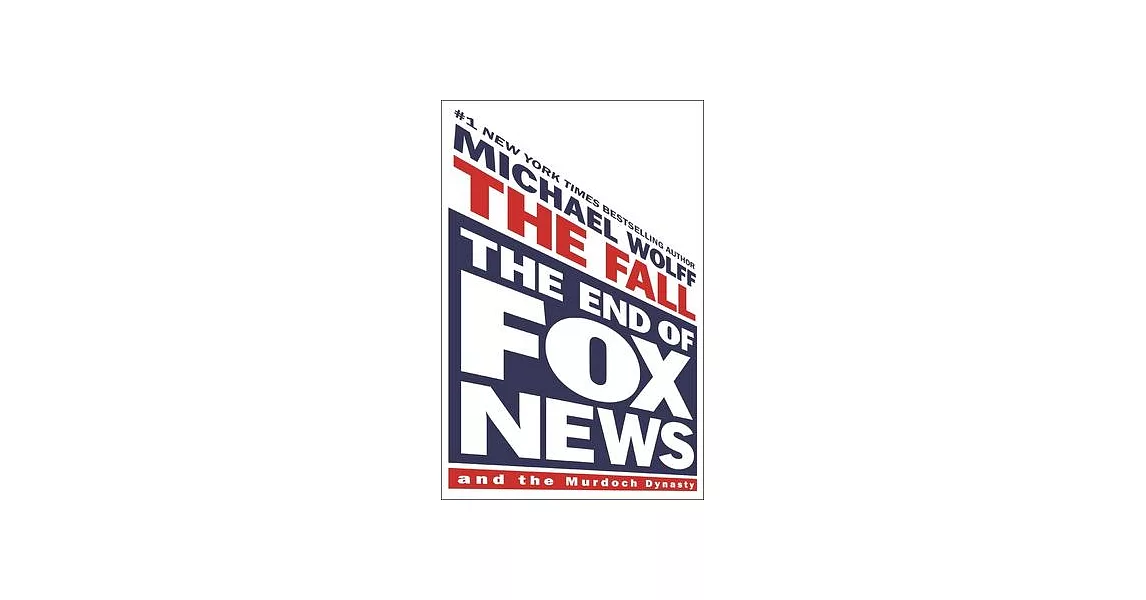 The Fall: The End of Fox News and the Murdoch Dynasty | 拾書所