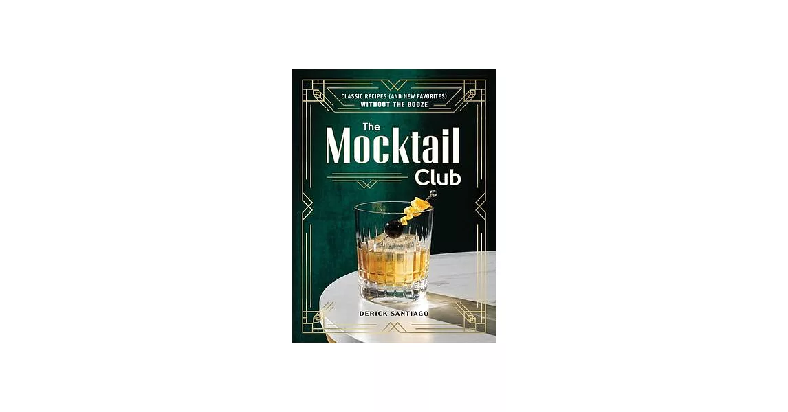 The Mocktail Club: Classic Recipes (and New Favorites) Without the Booze | 拾書所