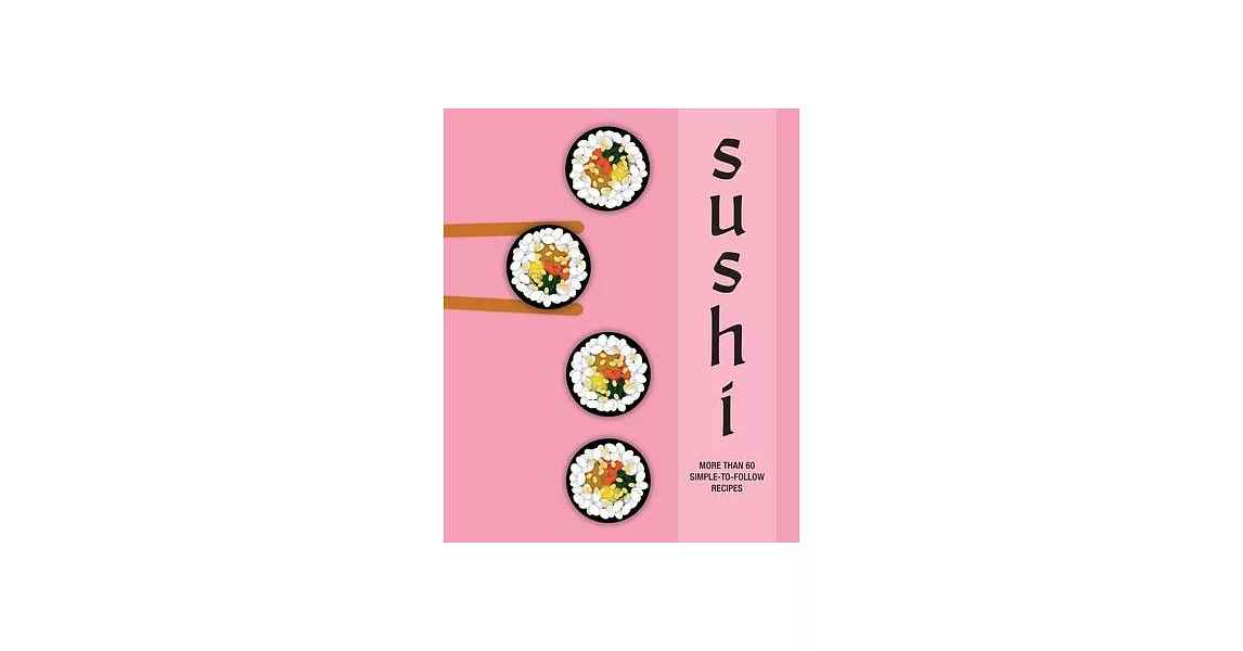 Sushi: More Than 60 Simple-To-Follow Recipes | 拾書所