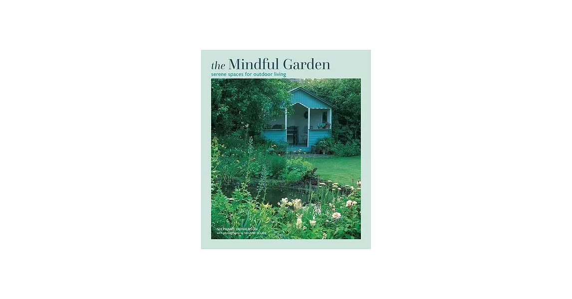 Mindful Garden: Serene Spaces for Outdoor Living | 拾書所