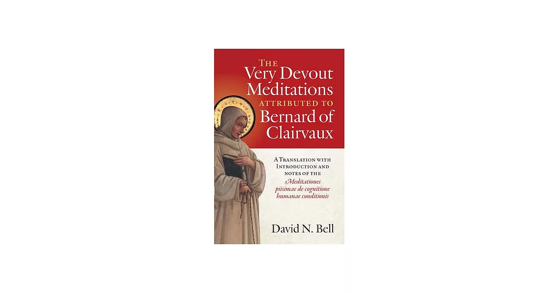 The Very Devout Meditations Attributed to Bernard of Clairvaux: A Translation, with Introduction and Notes, of the Meditationes Piisimae de Cognitione | 拾書所