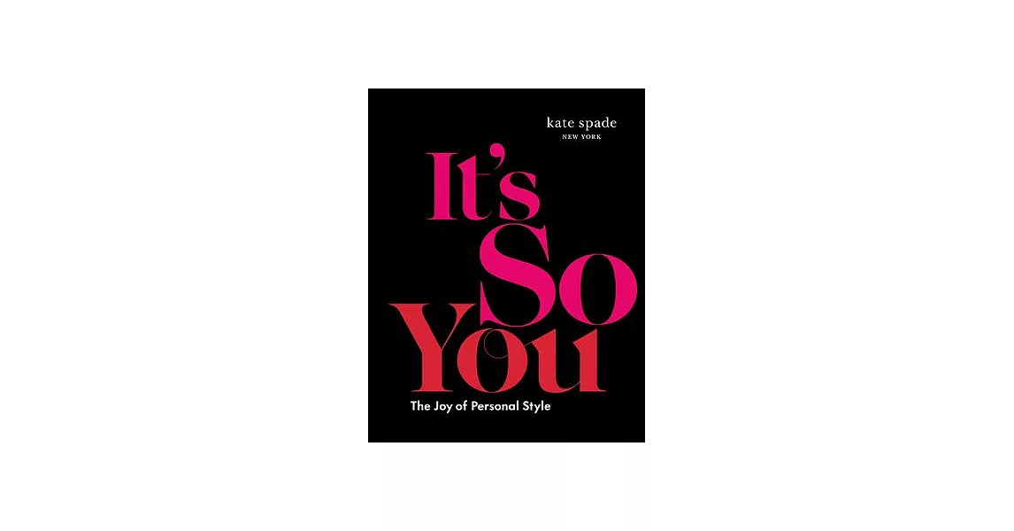 Kate Spade New York: It’s So You: The Joy of Personal Style | 拾書所