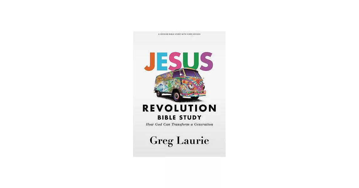 Jesus Revolution - Bible Study Book with Video Access: How Can God Transform a Generation | 拾書所