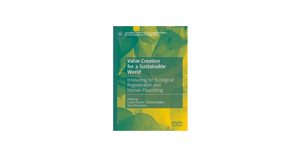 Value Creation for a Sustainable World: Innovating for Ecological Regeneration and Human Flourishing | 拾書所