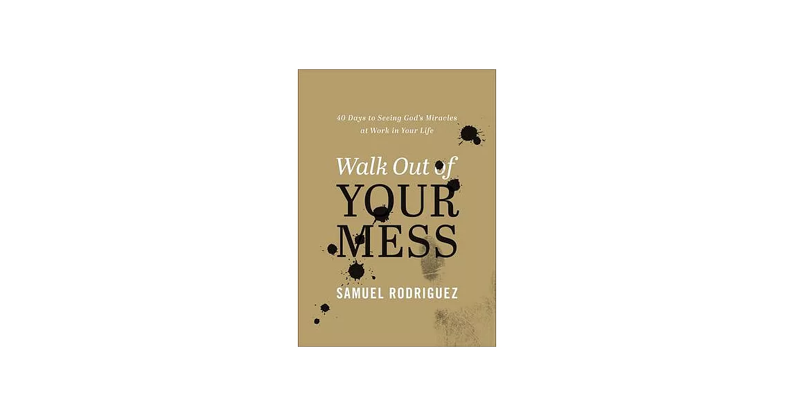 Walk Out of Your Mess: 40 Days to Seeing God’s Miracles at Work in Your Life | 拾書所
