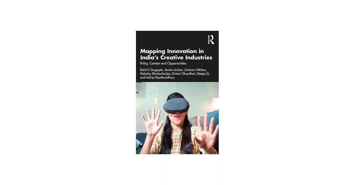 Mapping Innovation in India’s Creative Industries: Policy, Context and Opportunities | 拾書所