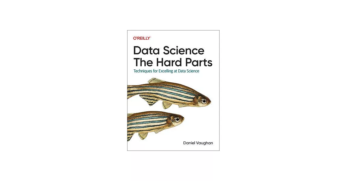 Data Science: The Hard Parts: Techniques for Excelling at Data Science | 拾書所