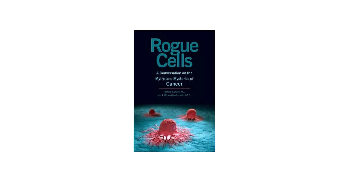 Rogue Cells: A Conversation on the Myths and Mysteries of Cancer | 拾書所