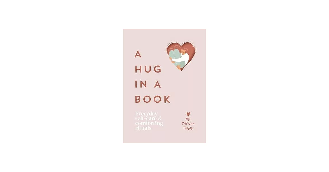 A Hug in a Book: Everyday Self-Care and Comforting Rituals | 拾書所