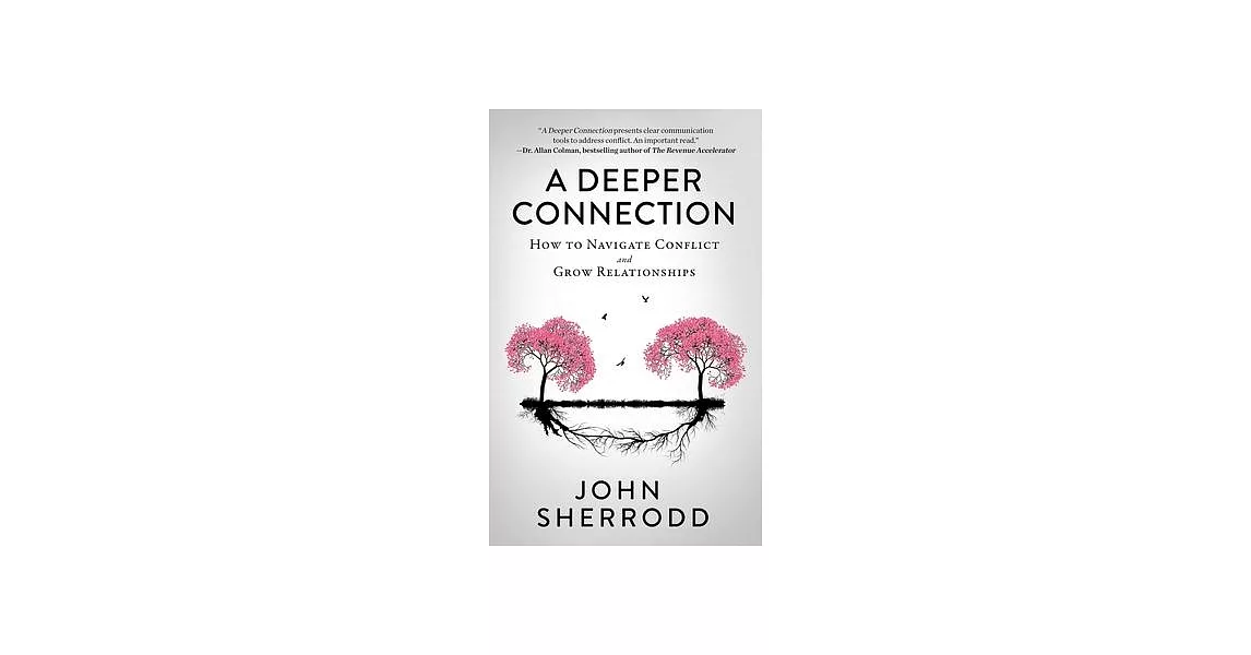 A Deeper Connection: How to Navigate Conflict and Grow Relationships | 拾書所