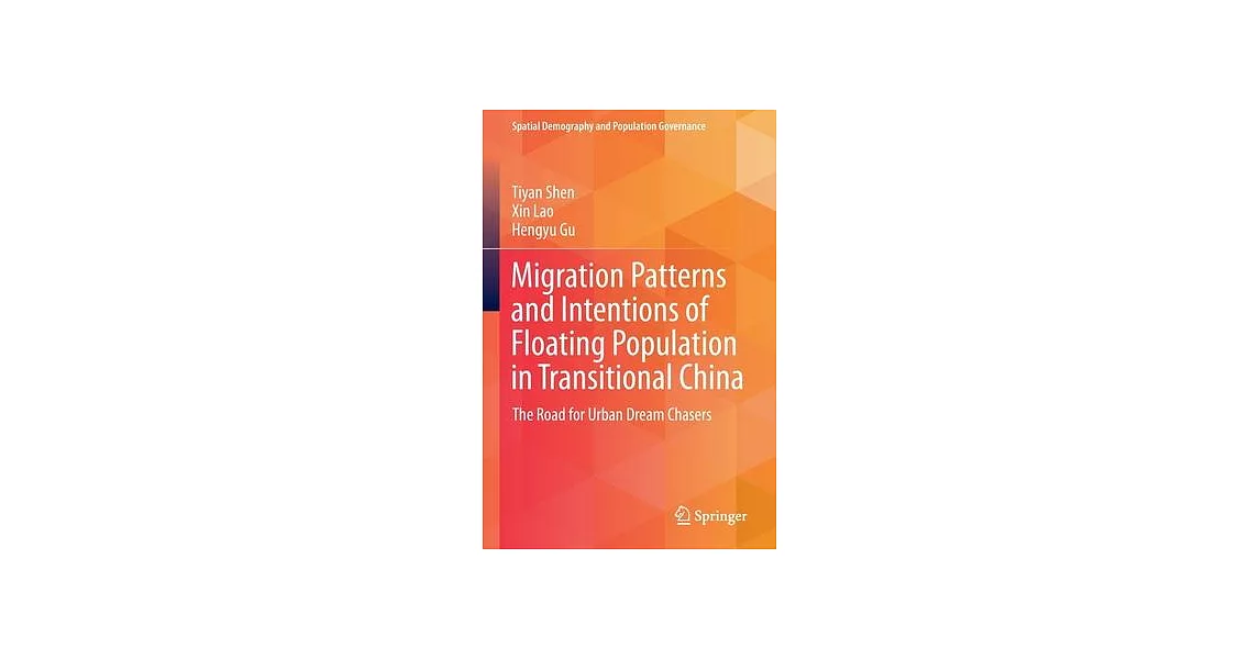 Migration Patterns and Intentions of Floating Population in Transitional China: The Road for Urban Dream Chasers | 拾書所