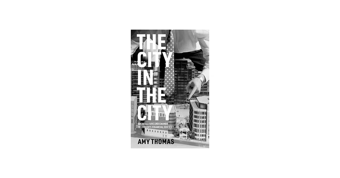 The City in the City: Architecture and Change in London’s Financial District | 拾書所