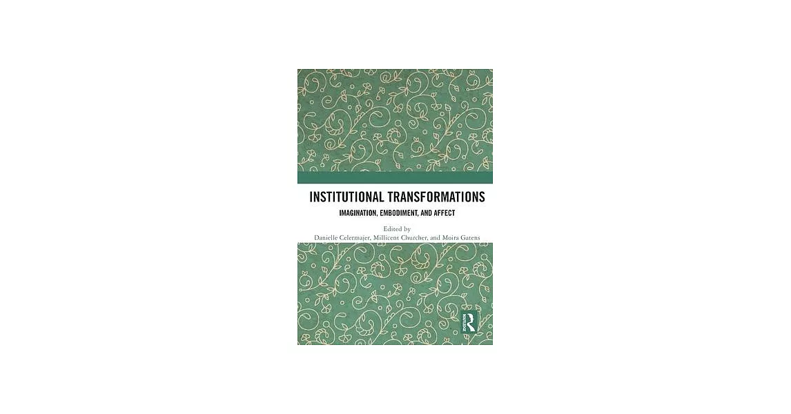 Institutional Transformations: Imagination, Embodiment, and Affect | 拾書所