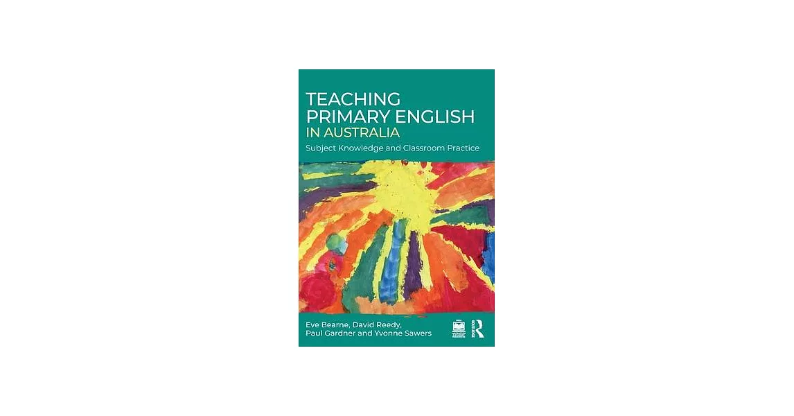 Teaching Primary English in Australia: Subject Knowledge and Classroom Practice | 拾書所