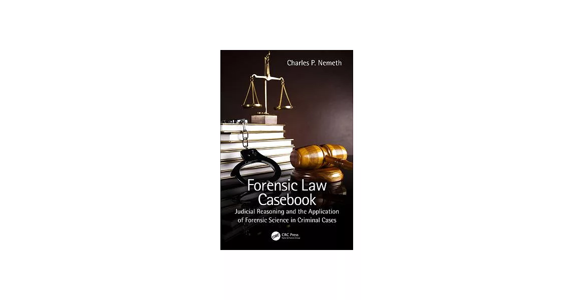 Forensic Law Casebook: Judicial Reasoning and the Application of Forensic Science in Criminal Cases | 拾書所