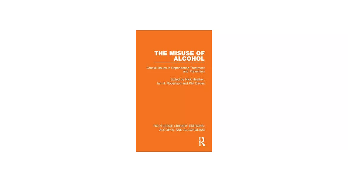 The Misuse of Alcohol: Crucial Issues in Dependence Treatment and Prevention | 拾書所