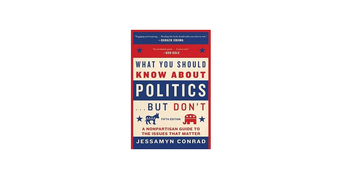 What You Should Know about Politics . . . But Don’t, Fifth Edition: A Nonpartisan Guide to the Issues That Matter | 拾書所
