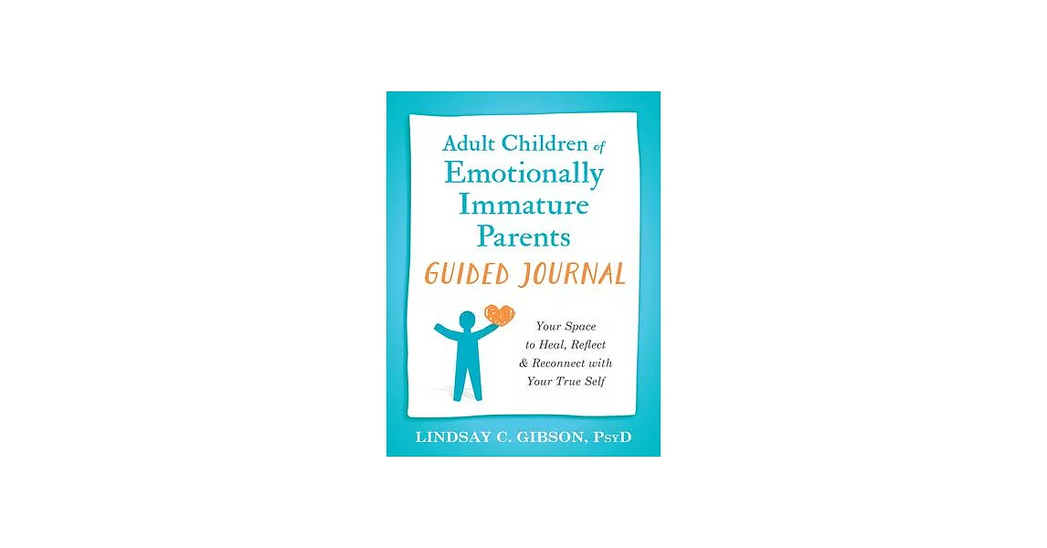 Adult Children of Emotionally Immature Parents Guided Journal: Your Space to Heal, Reflect, and Reconnect with Your True Self | 拾書所