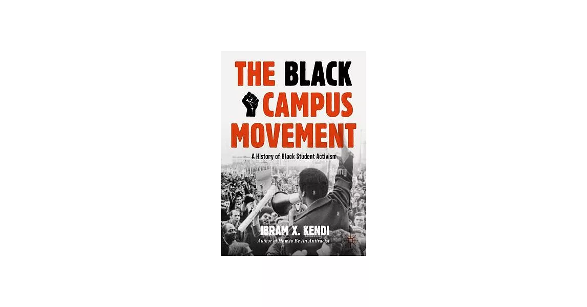 The Black Campus Movement: History of Black Student Activism, 1965-1972 | 拾書所