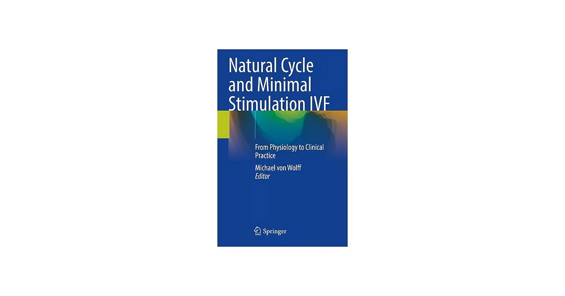 Natural Cycle and Minimal Stimulation Ivf: From Physiology to Clinical Practice | 拾書所