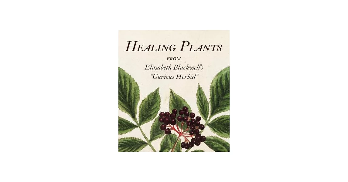 Healing Plants: From Elizabeth Blackwell’s a Curious Herbal | 拾書所
