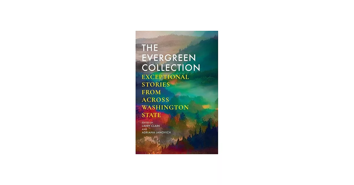 The Evergreen Collection: Exceptional Stories from Across Washington State | 拾書所