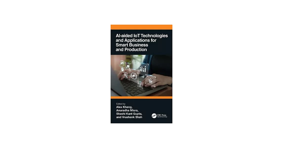 Ai-Aided Iot Technologies and Applications for Smart Business and Production | 拾書所