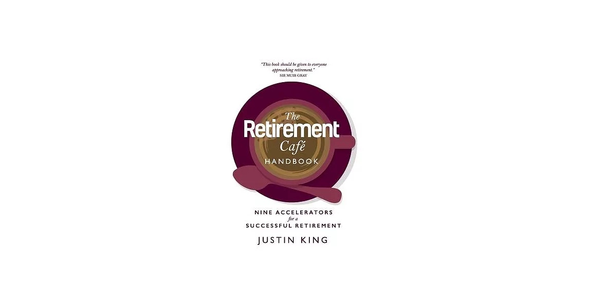 The Retirement Café Handbook: Nine Accelerators for a Successful Retirement | 拾書所