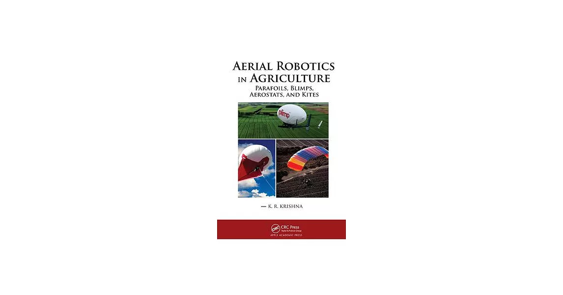 Aerial Robotics in Agriculture: Parafoils, Blimps, Aerostats, and Kites | 拾書所