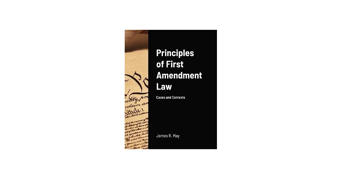 Principles of First Amendment Law: Cases and Contexts | 拾書所