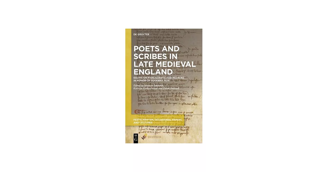 Poets and Scribes in Late Medieval England: Essays on Manuscripts and Meaning in Honor of Susanna Fein | 拾書所