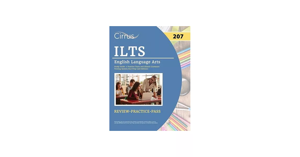 ILTS English Language Arts (207) Exam Study Guide: 2 Practice Tests and Illinois Licensure Testing System ELA Prep [3rd Edition] | 拾書所