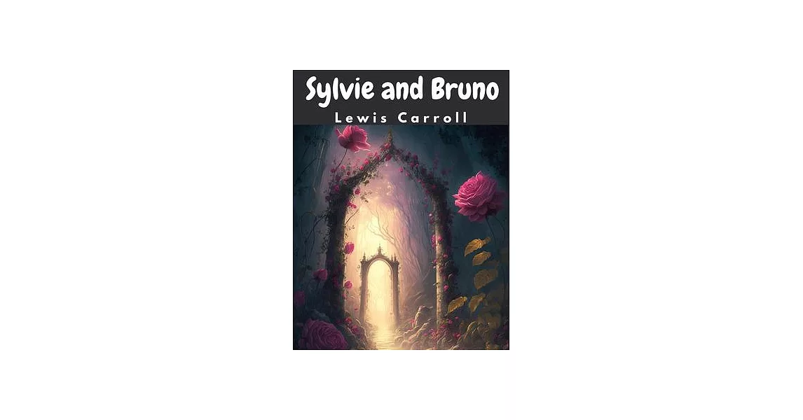 Sylvie and Bruno: The Fantasy World of Fairyland | 拾書所