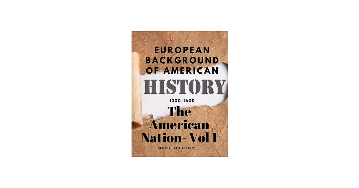 The American Nation- Vol 1 - European Background Of American History (1300-1600) | 拾書所