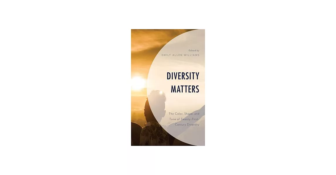 Diversity Matters: The Color, Shape, and Tone of Twenty-First-Century Diversity | 拾書所