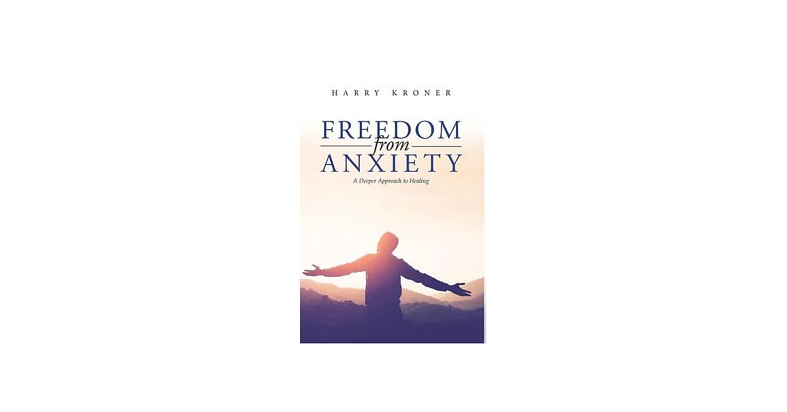 Freedom From Anxiety: A Deeper Approach to Healing | 拾書所