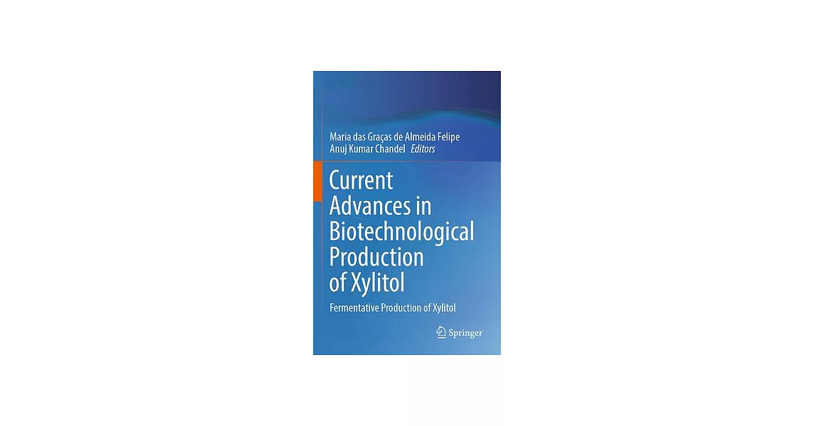 Current Advances in Biotechnological Production of Xylitol: Fermentative Production of Xylitol | 拾書所