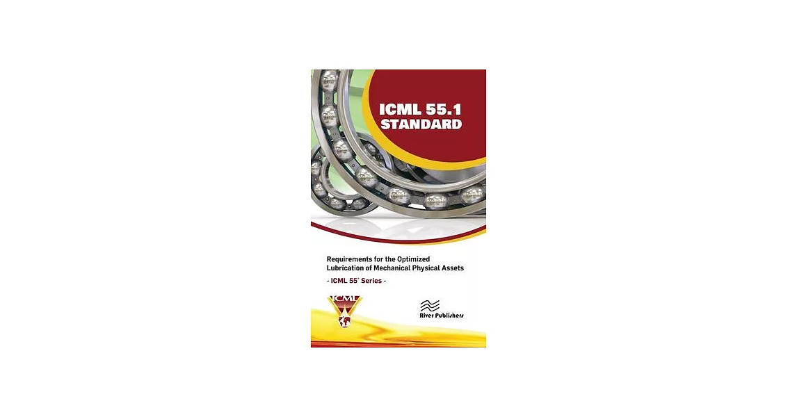 ICML 55.1 - Requirements for the Optimized Lubrication of Mechanical Physical Assets | 拾書所