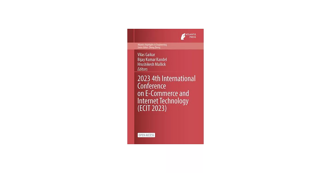 2023 4th International Conference on E-Commerce and Internet Technology (ECIT 2023) | 拾書所