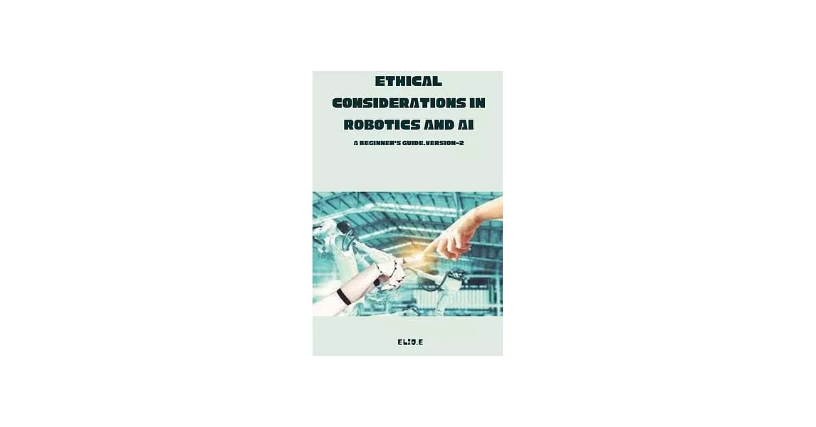 Ethical Considerations in Robotics and AI A Beginner’s Guide.version-2 | 拾書所