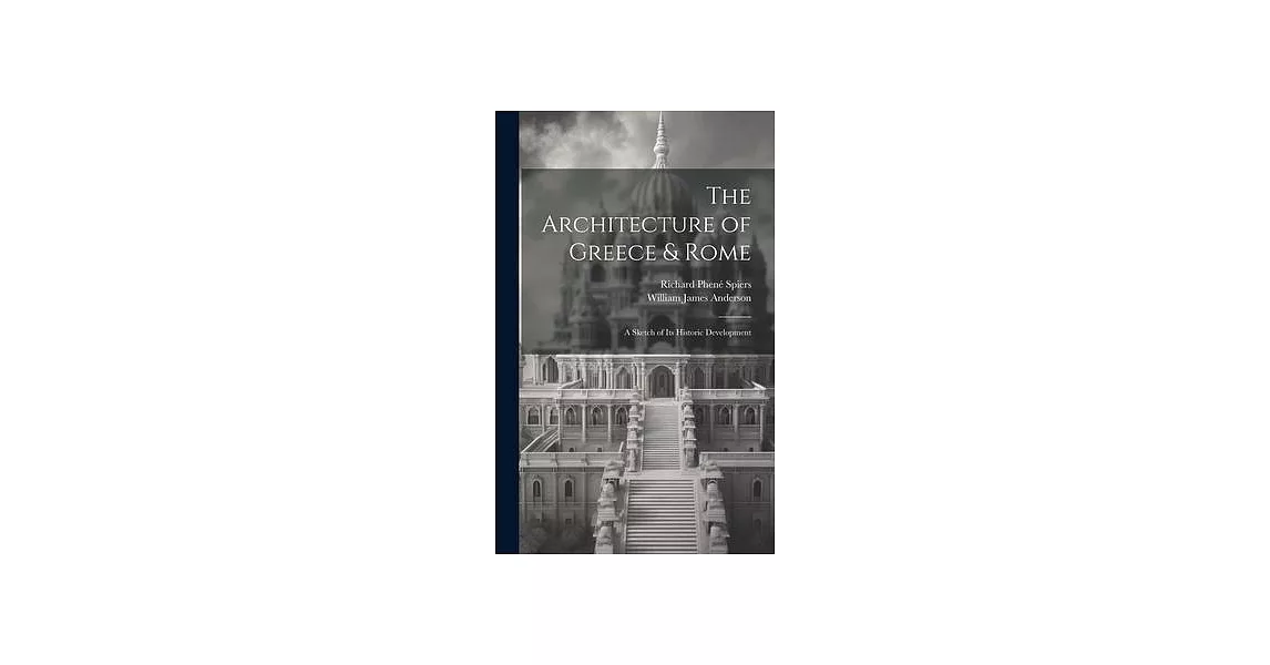 The Architecture of Greece & Rome: A Sketch of Its Historic Development | 拾書所