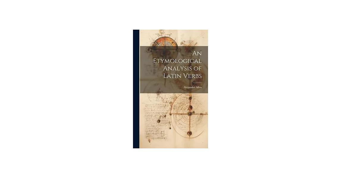 An Etymological Analysis of Latin Verbs | 拾書所