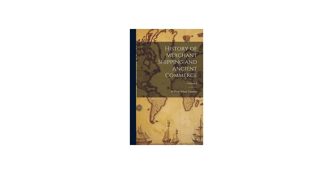 History of Merchant Shipping and Ancient Commerce; Volume 3 | 拾書所