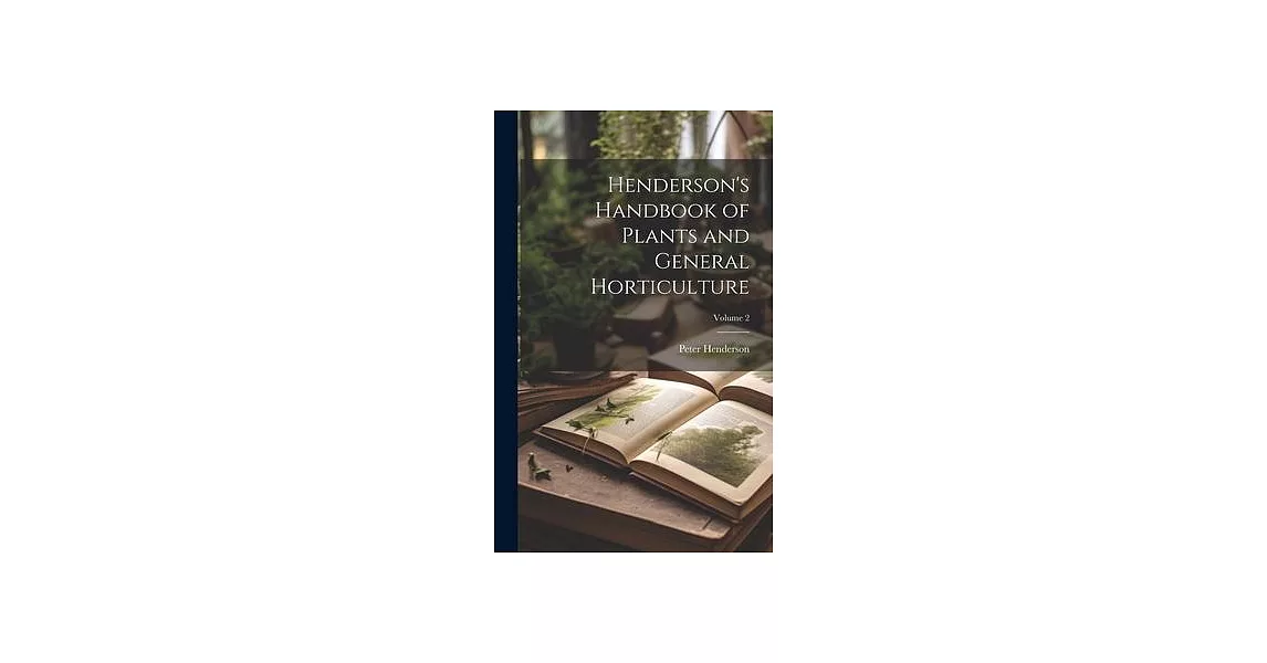 Henderson’s Handbook of Plants and General Horticulture; Volume 2 | 拾書所