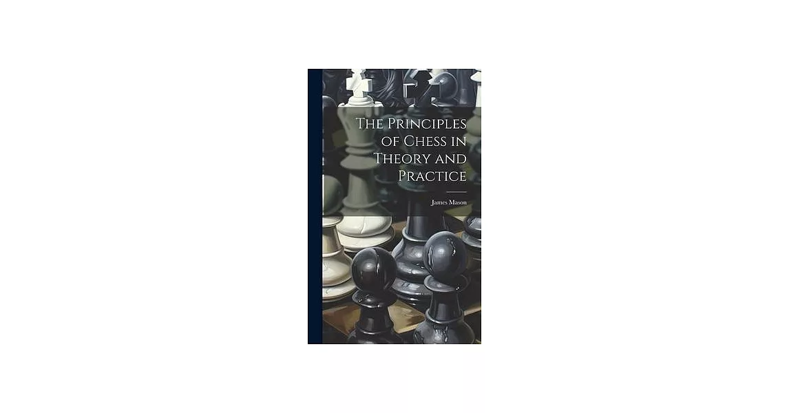 The Principles of Chess in Theory and Practice | 拾書所