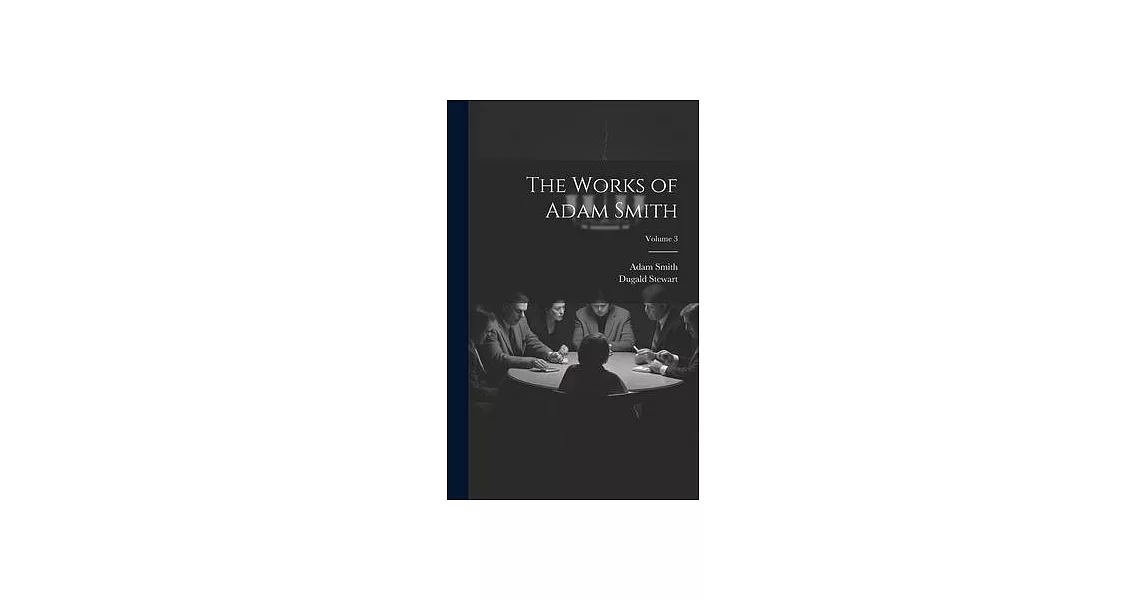The Works of Adam Smith; Volume 3 | 拾書所
