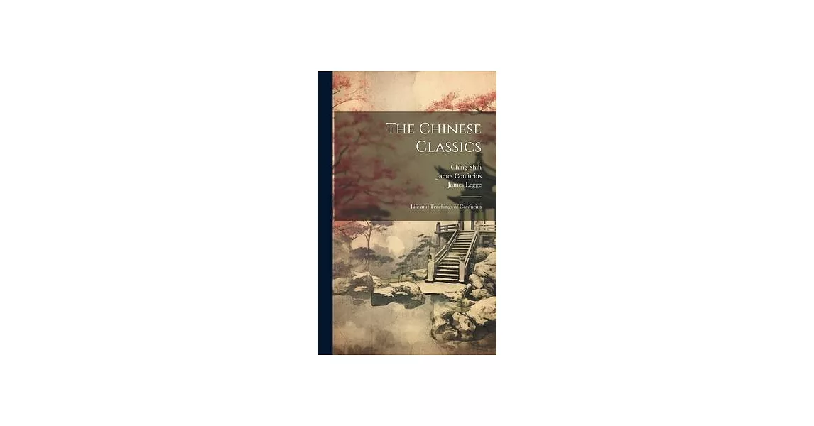 The Chinese Classics: Life and Teachings of Confucius | 拾書所