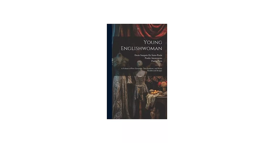 Young Englishwoman: A Volume of Pure Literature, New Fashions, and Pretty Needlework Designs | 拾書所