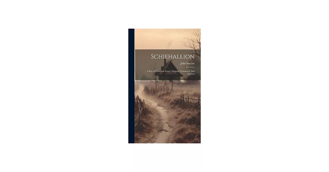 Schiehallion: A Posy Of Rannoch Poesy: Original, Translated, And Selected | 拾書所